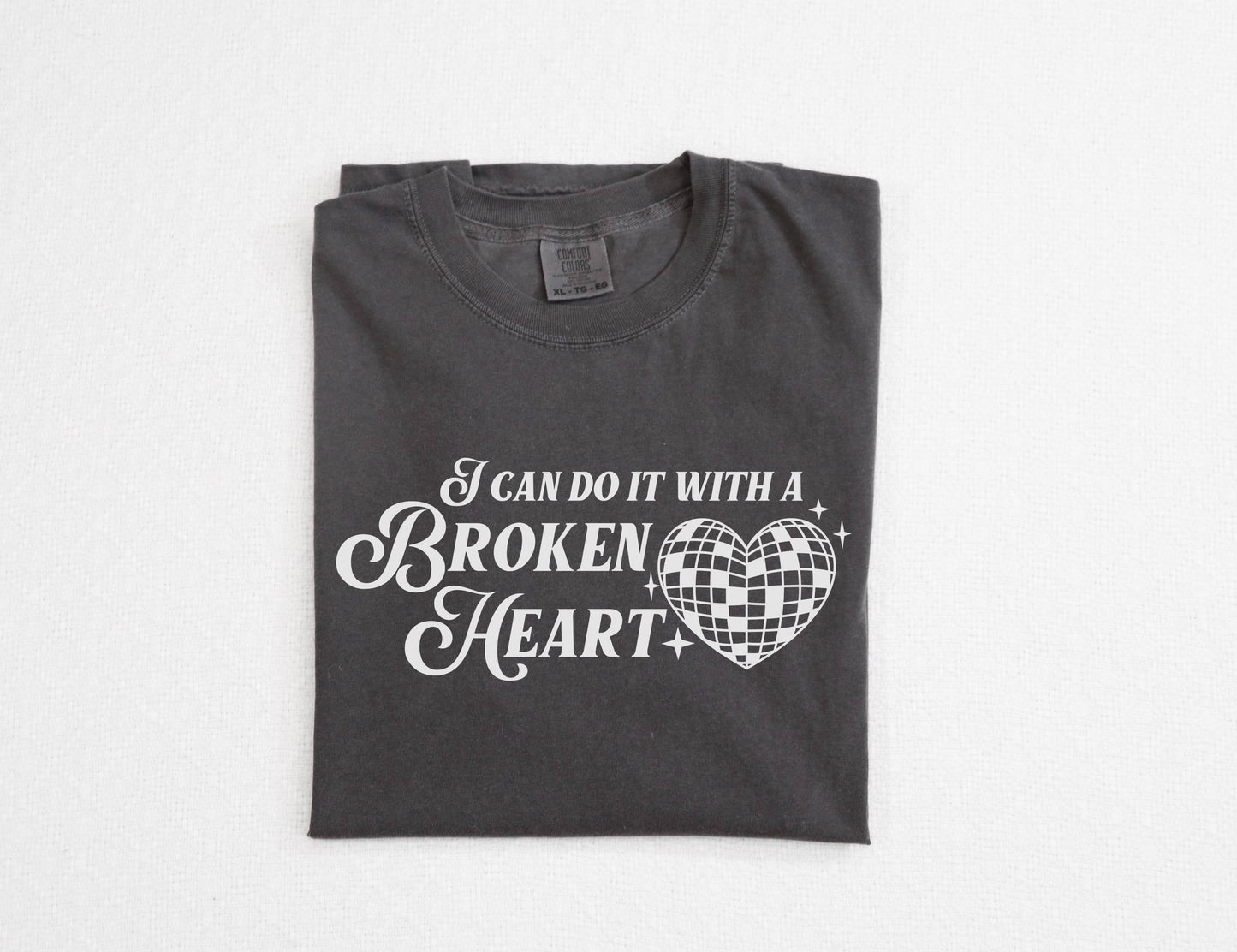 I Can Do It with A Broken Heart Tee/Sweatshirt