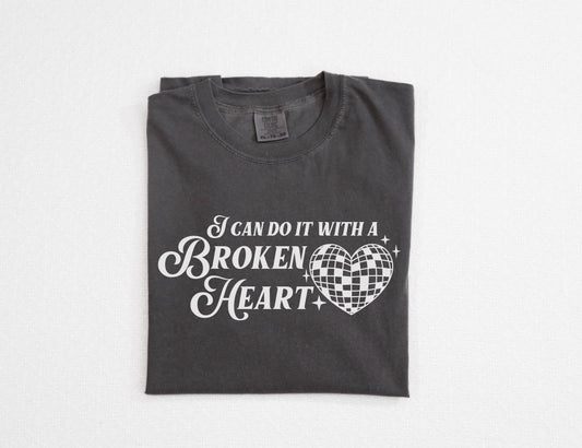 I Can Do It with A Broken Heart Tee/Sweatshirt