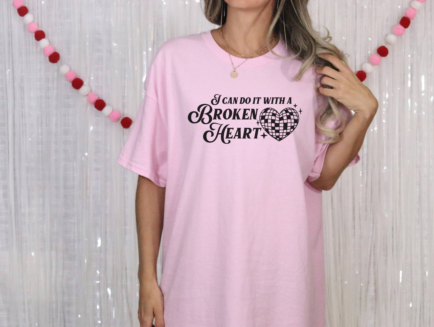 I Can Do It with A Broken Heart Tee/Sweatshirt