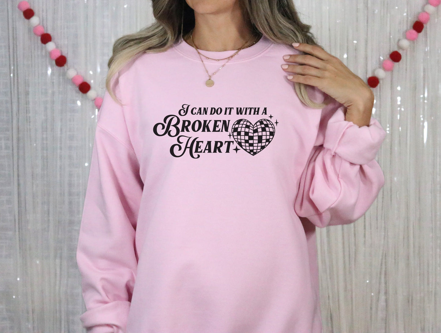 I Can Do It with A Broken Heart Tee/Sweatshirt
