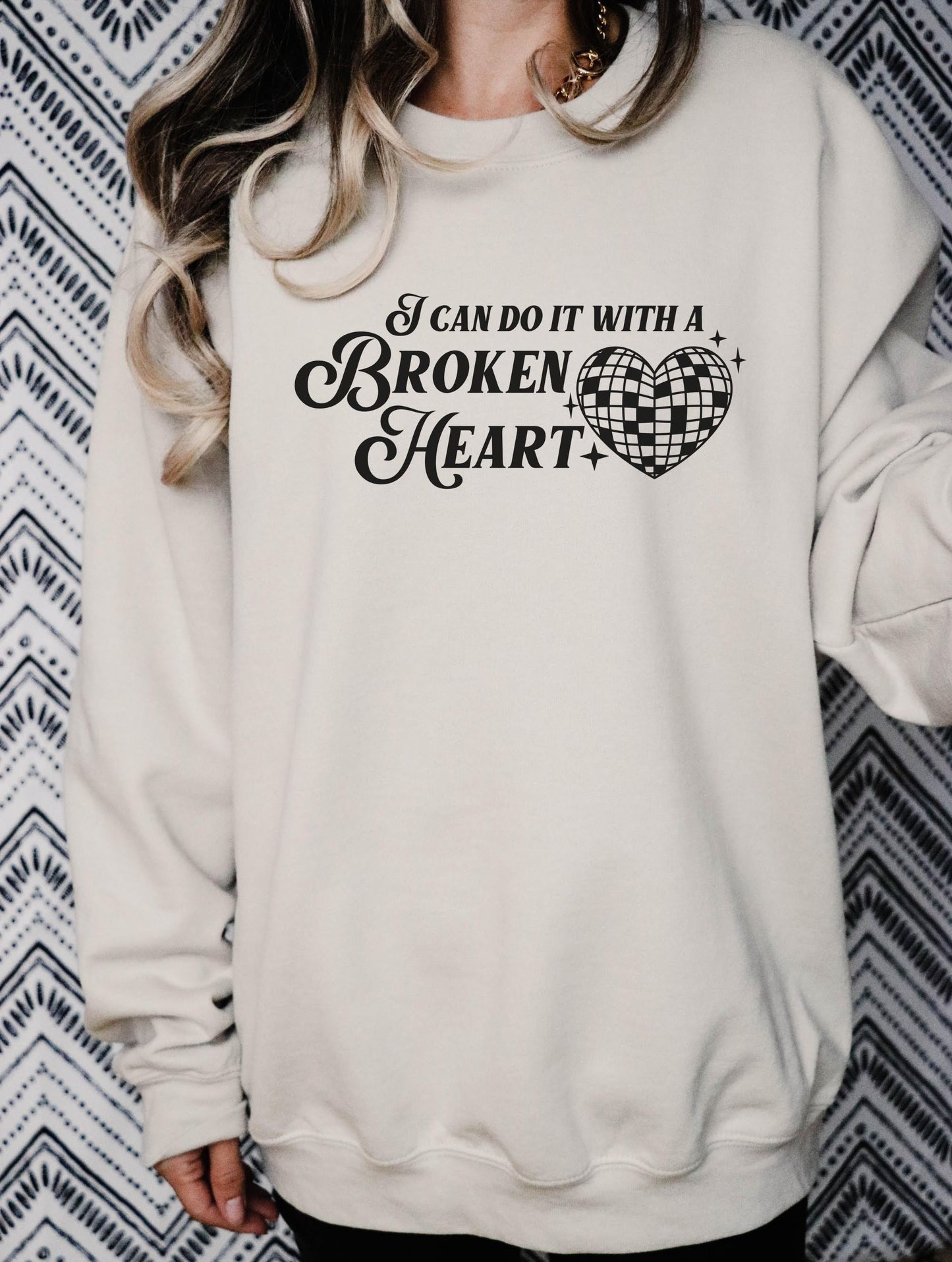 I Can Do It with A Broken Heart Tee/Sweatshirt