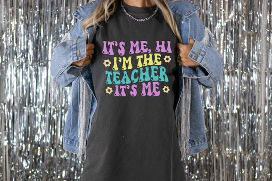 It's Me Hi I'm The Teacher It's Me Shirt/Sweatshirt