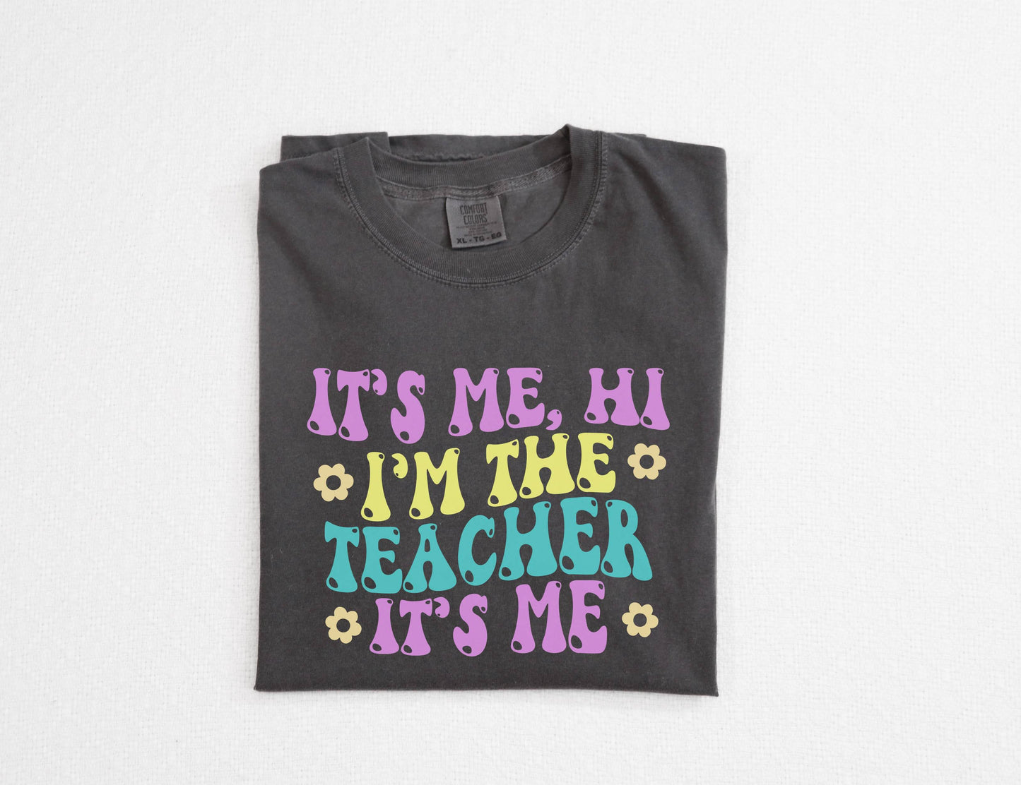 It's Me Hi I'm The Teacher It's Me Shirt/Sweatshirt